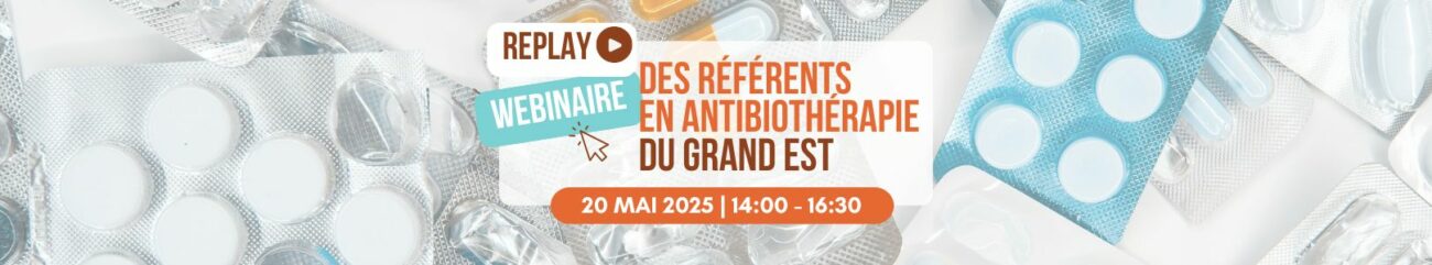 antibioest webinaire des referents atb du grand est replay webinaire annuel référents